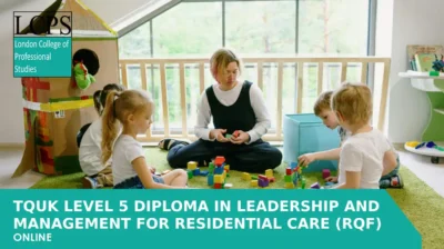 TQUK Level 5 Diploma in Leadership and Management for Residential Care (RQF)