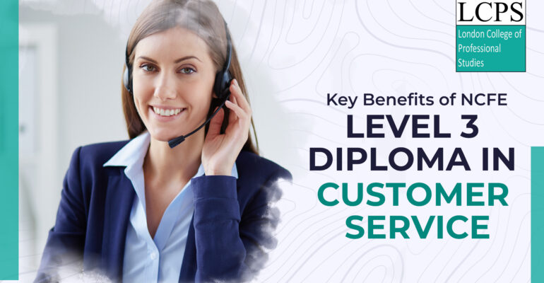 Benefits of Level 3 Diploma in Customer Service